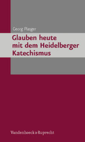 Plasger |  Glauben heute mit dem Heidelberger Katechismus | Buch |  Sack Fachmedien