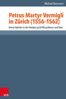 Baumann |  Petrus Martyr Vermigli in Zürich (1556-1562) | Buch |  Sack Fachmedien