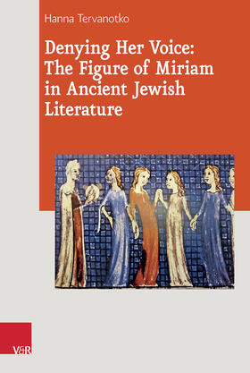 Tervanotko |  Denying Her Voice: The Figure of Miriam in Ancient Jewish Literature | Buch |  Sack Fachmedien