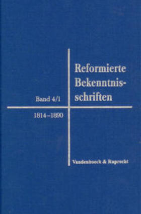 Mühling / Opitz / Black |  Reformierte Bekenntnisschriften Bd. 4/1. 1814-1890 | Buch |  Sack Fachmedien