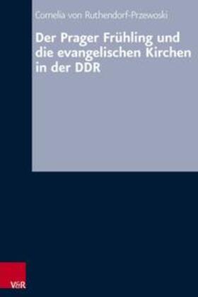 von Ruthendorf-Przewoski |  Der Prager Frühling und die evangelischen Kirchen in der DDR | Buch |  Sack Fachmedien