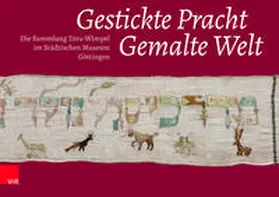 Rechenberg / Stadt Göttingen, Stadtarchiv / Städtisches Museum Göttingen, |  Gestickte Pracht – Gemalte Welt | Buch |  Sack Fachmedien