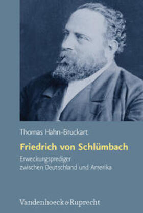 Hahn-Bruckart |  Friedrich von Schlümbach - Erweckungsprediger zwischen Deutschland und Amerika | Buch |  Sack Fachmedien