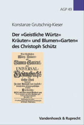 Grutschnig-Kieser |  Der »Geistliche Würtz= Kräuter= und Blumen=Garten« des Christoph Schütz | Buch |  Sack Fachmedien