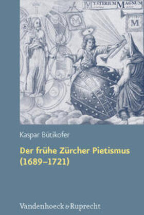 Bütikofer |  Der frühe Zürcher Pietismus (1689 - 1721) | Buch |  Sack Fachmedien