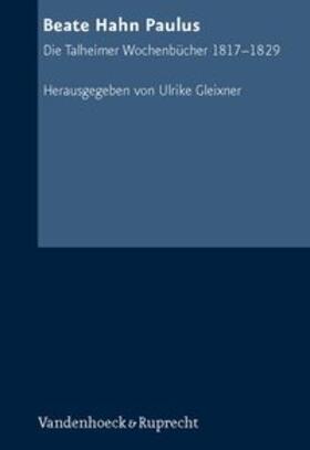 Hahn Paulus / Gleixner |  Die Talheimer Wochenbücher 1817 - 1829 | Buch |  Sack Fachmedien