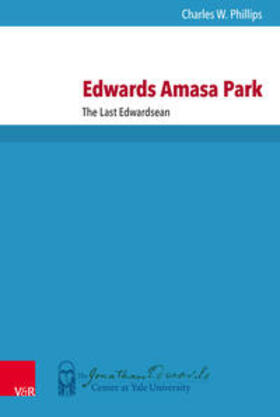 Phillips |  Edwards Amasa Park: The Last Edwardsean | Buch |  Sack Fachmedien