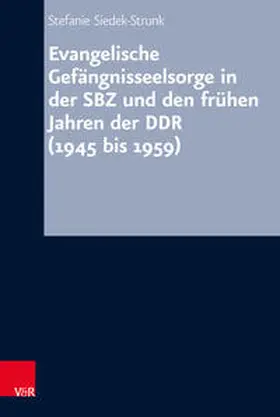 Siedek-Strunk |  Evangelische Gefängnisseelsorge in der SBZ und den frühen Jahren der DDR (1945 bis 1959) | Buch |  Sack Fachmedien