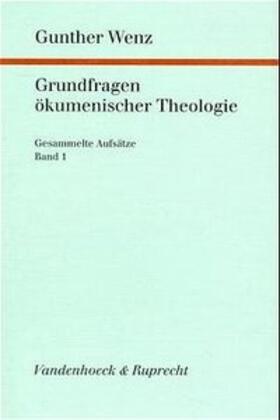 Wenz |  Grundfragen ökumenischer Theologie | Buch |  Sack Fachmedien