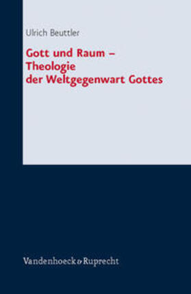 Beuttler |  Gott und Raum - Theologie der Weltgegenwart Gottes | Buch |  Sack Fachmedien