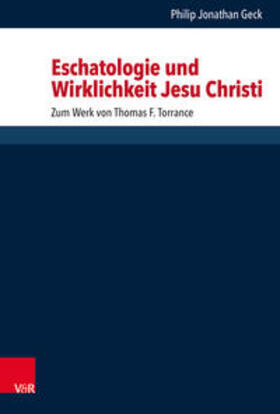 Geck |  Eschatologie und Wirklichkeit Jesu Christi | Buch |  Sack Fachmedien