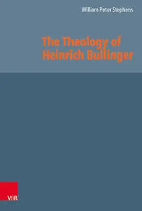 Stephens / Mock / West |  The Theology of Heinrich Bullinger | Buch |  Sack Fachmedien