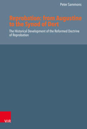 Sammons |  Sammons, P: Reprobation: from Augustine to the Synod of Dort | Buch |  Sack Fachmedien