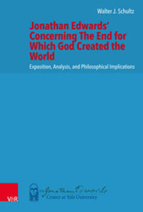 Schultz |  Schultz, W: Jonathan Edwards' Concerning The End for Which G | Buch |  Sack Fachmedien