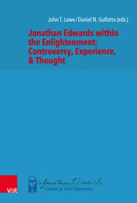 Lowe / Gullotta / Minkema |  Jonathan Edwards within the Enlightenment: Controversy, Experience, & Thought | Buch |  Sack Fachmedien