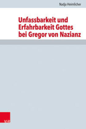 Heimlicher / Drecoll / Leppin |  Unfassbarkeit und Erfahrbarkeit Gottes bei Gregor von Nazianz | Buch |  Sack Fachmedien