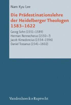 Lee |  Die Prädestinationslehre der Heidelberger Theologen 1583 - 1622 | Buch |  Sack Fachmedien