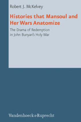 McKelvey / Selderhuis |  Histories that Mansoul and Her Wars Anatomize | Buch |  Sack Fachmedien