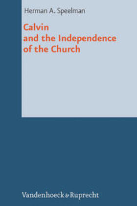 Speelman |  Speelman, H: Calvin and the Independence of the Church | Buch |  Sack Fachmedien