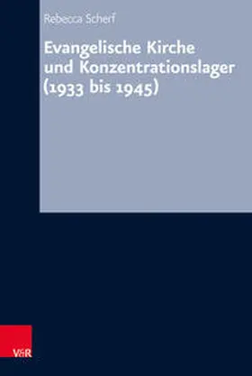 Scherf |  Evangelische Kirche und Konzentrationslager (1933 bis 1945) | Buch |  Sack Fachmedien