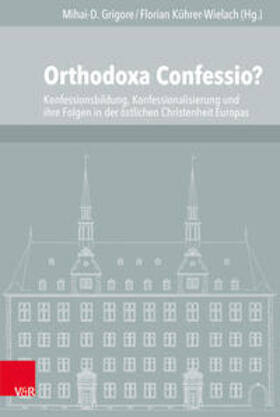 Grigore / Kührer-Wielach | Orthodoxa Confessio? | Buch | 978-3-525-57078-4 | sack.de