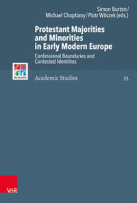 Burton / Choptiany / Wilczek |  Protestant Majorities and Minorities in Early Modern Europe | Buch |  Sack Fachmedien