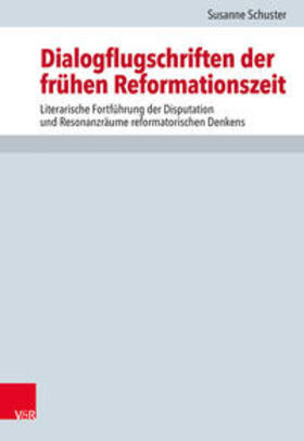 Schuster |  Schuster, S: Dialogflugschriften der frühen Reformationszeit | Buch |  Sack Fachmedien