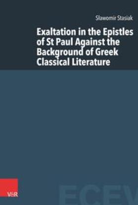 Stasiak / Pietkiewicz / Pilarczyk |  Exaltation in the Epistles of St Paul Against the Background of Greek Classical Literature | Buch |  Sack Fachmedien