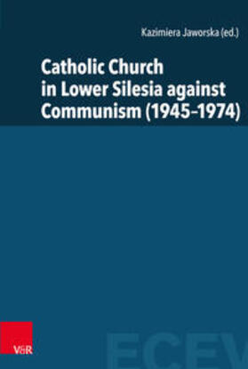 Jaworska / Pietkiewicz / Pilarczyk |  Catholic Church in Lower Silesia against Communism (1945-1974) | Buch |  Sack Fachmedien