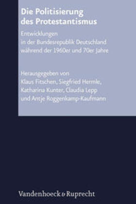 Fitschen / Hermle / Kunter |  Politisierung des Protestantismus | Buch |  Sack Fachmedien