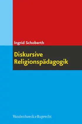 Schoberth |  Diskursive Religionspädagogik | Buch |  Sack Fachmedien