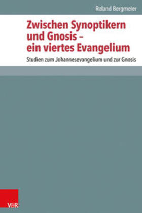 Bergmeier |  Bergmeier, R: Zwischen Synoptikern und Gnosis | Buch |  Sack Fachmedien