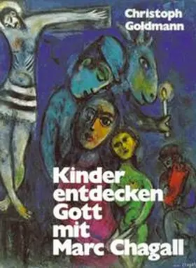 Goldmann |  Kinder entdecken Gott mit Marc Chagall | Buch |  Sack Fachmedien