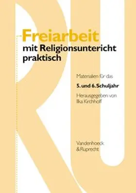 Kirchhoff |  Freiarbeit mit Religionsunterricht praktisch | Buch |  Sack Fachmedien