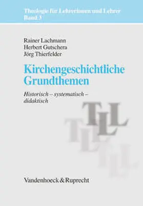 Lachmann / Gutschera / Thierfelder | Kirchengeschichtliche Grundthemen | Buch | 978-3-525-61422-8 | sack.de