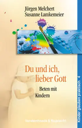 Melchert / Lamkemeier |  Du und ich, lieber Gott | Buch |  Sack Fachmedien