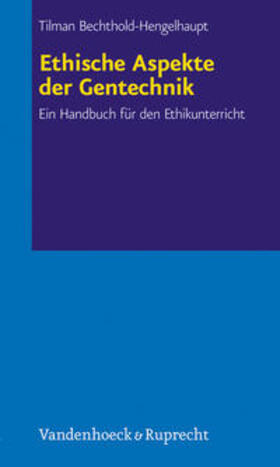 Bechthold-Hengelhaup / Bechthold-Hengelhaupt |  Ethische Aspekte der Gentechnik | Buch |  Sack Fachmedien