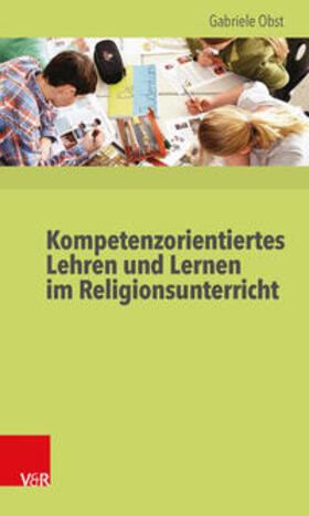 Obst |  Kompetenzorientiertes Lehren und Lernen im Religionsunterricht | Buch |  Sack Fachmedien
