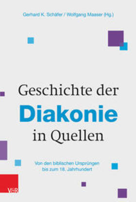 Maaser / Schäfer |  Geschichte der Diakonie in Quellen | Buch |  Sack Fachmedien