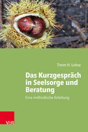 Lohse / Schneider-Harpprecht |  Das Kurzgespräch in Seelsorge und Beratung | Buch |  Sack Fachmedien