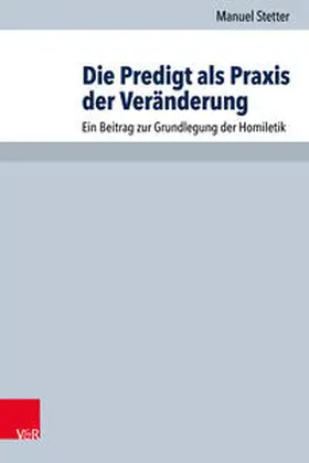 Stetter |  Die Predigt als Praxis der Veränderung | Buch |  Sack Fachmedien