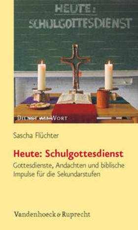 Flüchter |  Heute: Schulgottesdienst | Buch |  Sack Fachmedien