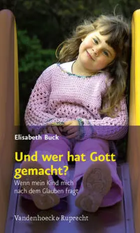 Buck |  Und wer hat Gott gemacht? | Buch |  Sack Fachmedien