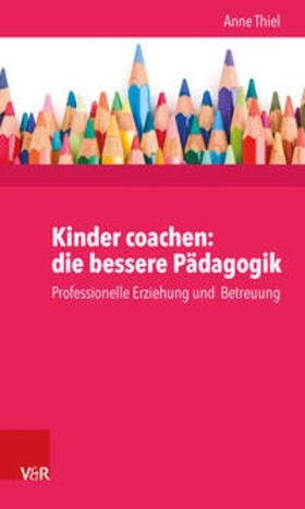 Thiel / Ruppert |  Kinder coachen: die bessere Pädagogik | Buch |  Sack Fachmedien