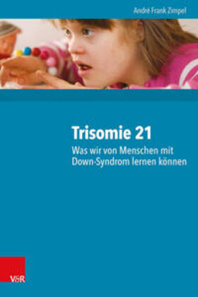 Zimpel |  Trisomie 21 - Was wir von Menschen mit Down-Syndrom lernen können | Buch |  Sack Fachmedien