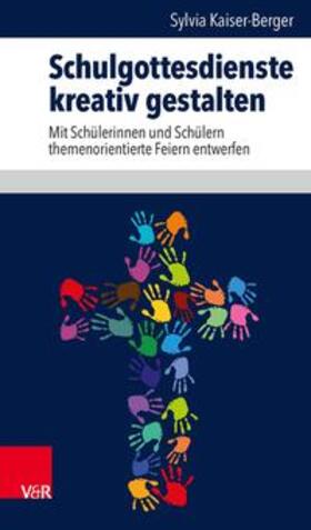 Kaiser-Berger |  Schulgottesdienste kreativ gestalten | Buch |  Sack Fachmedien