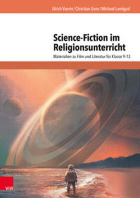 Vaorin / Goos / Landgraf |  Science-Fiction im Religionsunterricht | Buch |  Sack Fachmedien