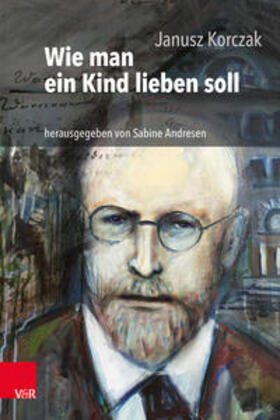 Korczak / Andresen | Wie man ein Kind lieben soll: Buch + CD (Paket) | Buch | 978-3-525-70258-1 | sack.de