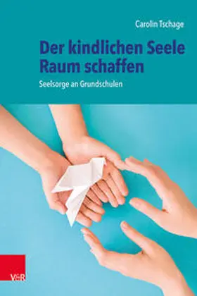 Tschage |  Der kindlichen Seele Raum schaffen | Buch |  Sack Fachmedien