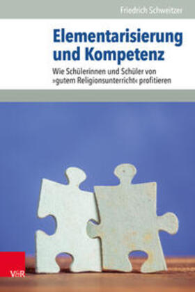 Schweitzer / Baumann / Cramer |  Schweitzer, F: Elementarisierung und Kompetenz | Buch |  Sack Fachmedien